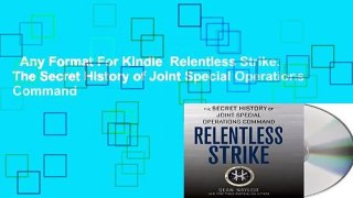 Any Format For Kindle  Relentless Strike: The Secret History of Joint Special Operations Command