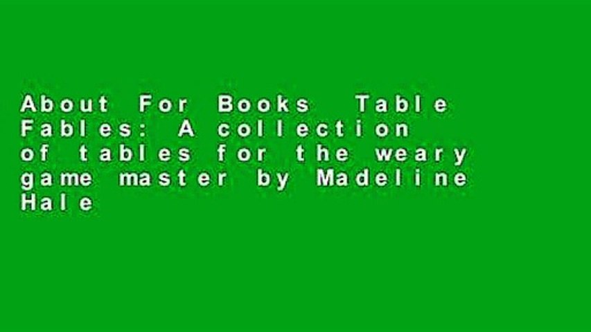 About For Books  Table Fables: A collection of tables for the weary game master by Madeline Hale