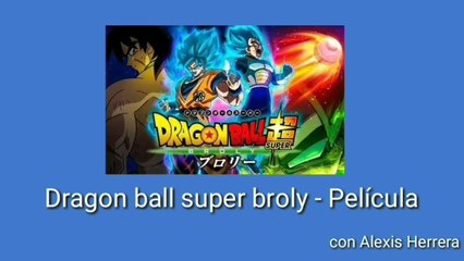 Hablando de Películas : Dragon ball Super  BROLY