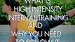 High Intensity Interval Training Is The Way To Fitness!