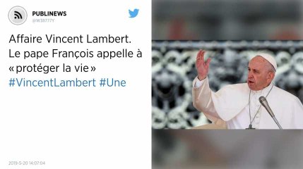 Affaire Vincent Lambert. Le pape François appelle à « protéger la vie »