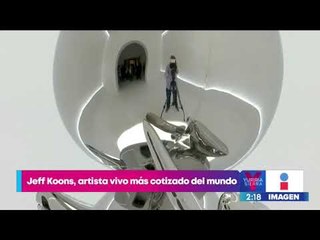 Jeff Koons se convierte en el artista vivo más cotizado del mundo | Noticias con Yuriria Sierra
