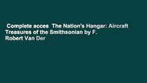 Complete acces  The Nation's Hangar: Aircraft Treasures of the Smithsonian by F. Robert Van Der