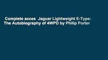 Complete acces  Jaguar Lightweight E-Type: The Autobiography of 4WPD by Philip Porter