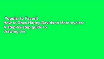Popular to Favorit  How to Draw Harley-Davidson Motorcycles: A step-by-step guide to drawing the