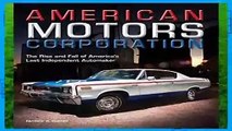 Full E-book  American Motors Corporation: The Rise and Fall of America s Last Independent