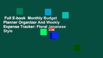 Full E-book  Monthly Budget Planner Organizer And Weekly Expense Tracker: Floral Japanese Style