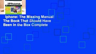 Iphone: The Missing Manual: The Book That Should Have Been in the Box Complete