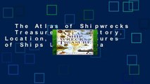 The Atlas of Shipwrecks   Treasure: The History, Location, and Treasures of Ships Lost at Sea