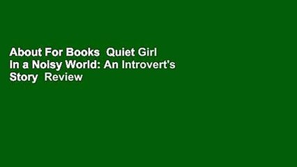 About For Books  Quiet Girl in a Noisy World: An Introvert's Story  Review