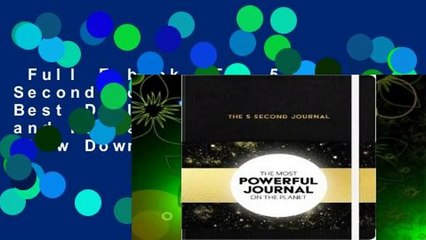 Full E-book  The 5 Second Journal: The Best Daily Journal and Fastest Way to Slow Down, Power Up,