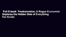 Full E-book  Freakonomics: A Rogue Economist Explores the Hidden Side of Everything  For Kindle