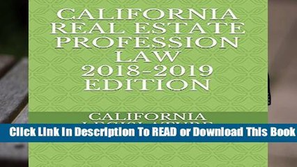 Online CALIFORNIA REAL ESTATE PROFESSION LAW 2018-2019 EDITION  For Kindle