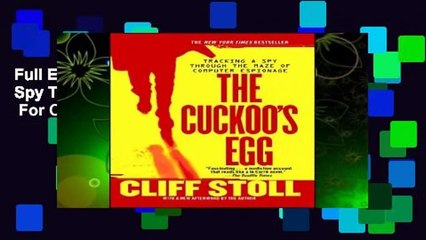 Full E-book The Cuckoo s Egg: Tracking a Spy Through the Maze of Computer Espionage  For Online