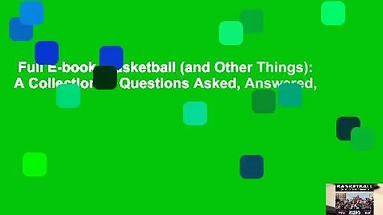 Full E-book  Basketball (and Other Things): A Collection of Questions Asked, Answered,