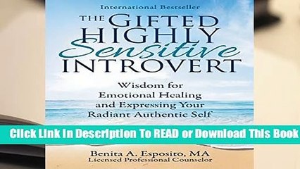 [Read] The Gifted Highly Sensitive Introvert: Wisdom for Emotional Healing and Expressing Your