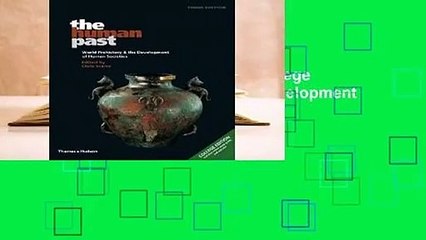 Full version  The Human Past: College Edition: World Prehistory & the Development of Human