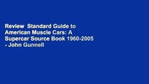 Review  Standard Guide to American Muscle Cars: A Supercar Source Book 1960-2005 - John Gunnell