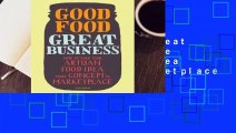 [Read] Good Food, Great Business: How to Take Your Artisan Food Idea from Concept to Marketplace