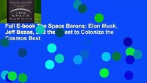 Full E-book The Space Barons: Elon Musk, Jeff Bezos, and the Quest to Colonize the Cosmos Best