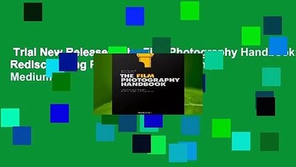 Trial New Releases  The Film Photography Handbook: Rediscovering Photography in 35 mm, Medium,