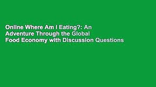 Online Where Am I Eating?: An Adventure Through the Global Food Economy with Discussion Questions