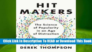 Full E-book Hit Makers: The Science of Popularity in an Age of Distraction  For Trial