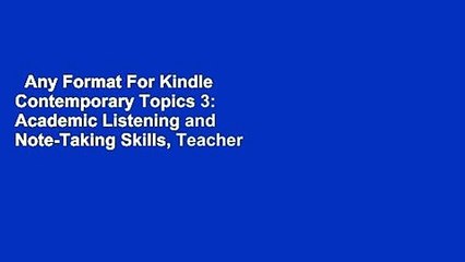 Any Format For Kindle  Contemporary Topics 3: Academic Listening and Note-Taking Skills, Teacher