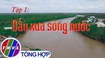 THVL | Ký sự truyền hình: Qua kênh Chợ Gạo - Tập 1: Dấu xưa sông nước