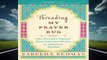 Online Threading My Prayer Rug: One Woman's Journey from Pakistani Muslim to American Muslim  For