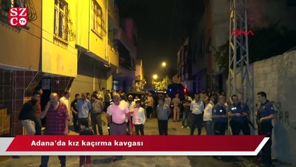 Adana’da kız kaçırma kavgası