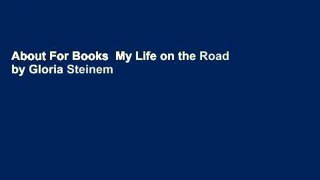 About For Books  My Life on the Road by Gloria Steinem