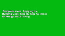 Complete acces  Applying the Building Code: Step-By-Step Guidance for Design and Building