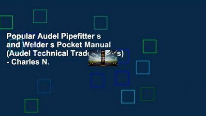 Popular Audel Pipefitter s and Welder s Pocket Manual (Audel Technical Trades Series) - Charles N.