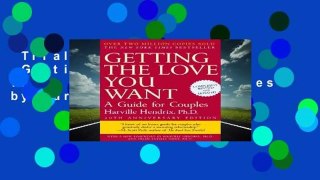 Trial New Releases  Getting the Love You Want: A Guide for Couples by Harville Hendrix