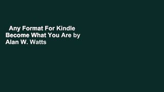 Any Format For Kindle  Become What You Are by Alan W. Watts