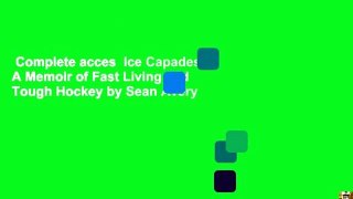 Complete acces  Ice Capades: A Memoir of Fast Living and Tough Hockey by Sean Avery