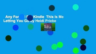 Any Format For Kindle  This Is Me Letting You Go by Heidi Priebe