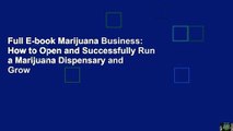 Full E-book Marijuana Business: How to Open and Successfully Run a Marijuana Dispensary and Grow