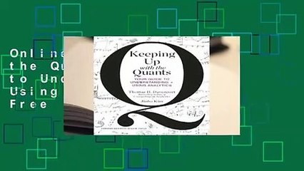 Online Keeping Up with the Quants: Your Guide to Understanding and Using Analytics  For Free