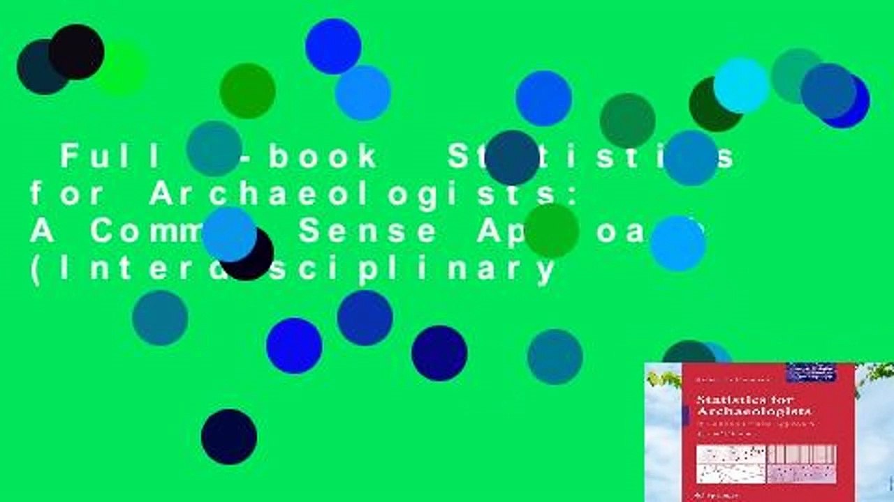 Full E-book  Statistics for Archaeologists: A Common Sense Approach (Interdisciplinary