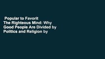 Popular to Favorit  The Righteous Mind: Why Good People Are Divided by Politics and Religion by