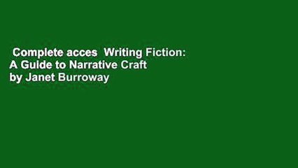 Complete acces  Writing Fiction: A Guide to Narrative Craft by Janet Burroway