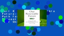 Full E-book Our Renewable Future: Laying the Path for One Hundred Percent Clean Energy  For Online