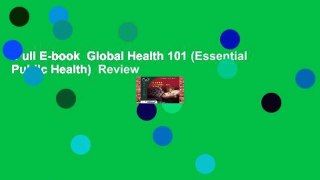 Full E-book  Global Health 101 (Essential Public Health)  Review
