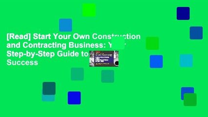 [Read] Start Your Own Construction and Contracting Business: Your Step-by-Step Guide to Success