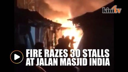 30 stalls at Jalan Masjid India razed by fire