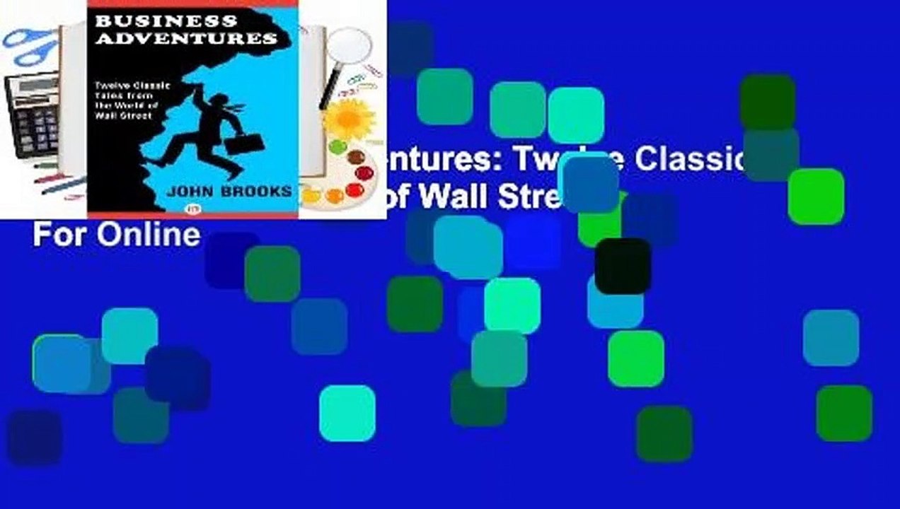 Online Business Adventures: Twelve Classic Tales from the World of Wall Street  For Online