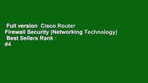 Full version  Cisco Router Firewall Security (Networking Technology)  Best Sellers Rank : #4