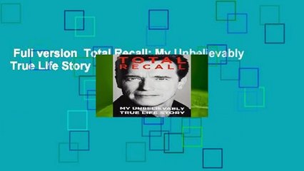Full version  Total Recall: My Unbelievably True Life Story  For Kindle